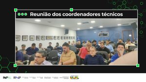 Participação do PoP-AL na Reunião dos Coordenadores Técnicos dos PoPs